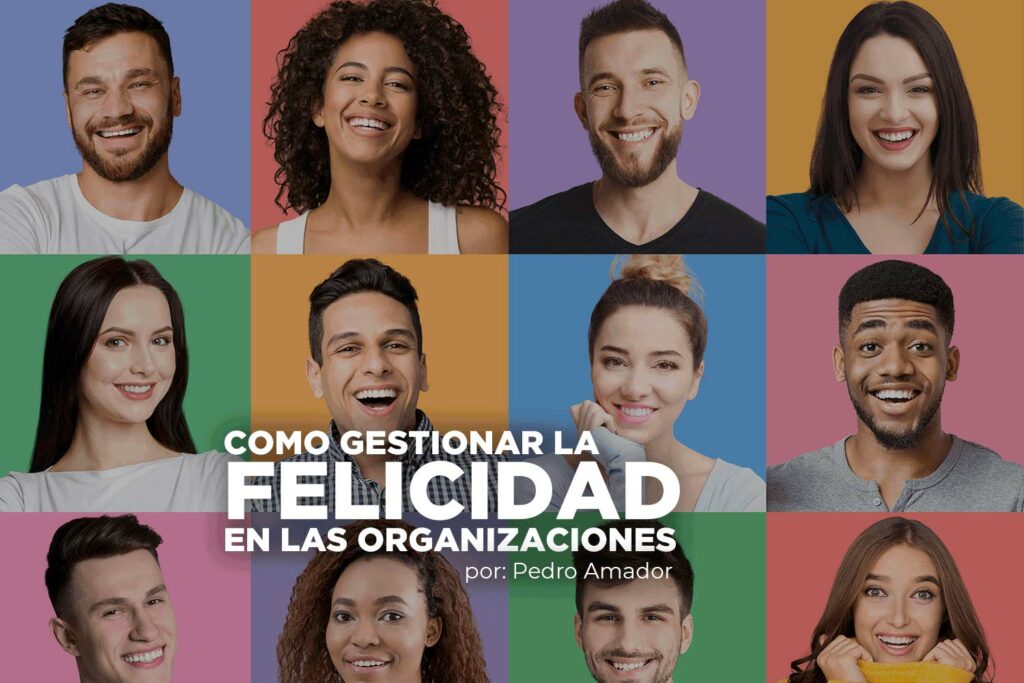 Cómo gestionar la felicidad en las organizaciones